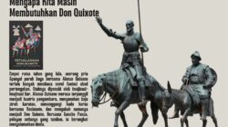 Mengapa Kita Masih Membutuhkan Don Quixote